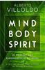 Mind body spirit - Alberto Villoldo
