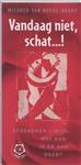 Vandaag niet ... schat!