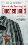 Ik was de enige die ontsnapte uit Buchenwald