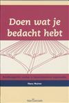 Doen wat je bedacht hebt