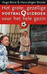 Het grote, gezellige voetbalquizboek voor het hele gezin
