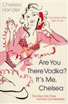 Are You There Vodka? It's Me, Chelsea