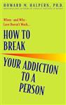 HOW TO BREAK YOUR ADDICTION TO A PERSON