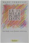 Er is meer in het leven