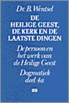 Dogmatiek 4A: De Heilige Geest de Kerk en de laatste dingen