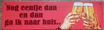 Nog eentje dan en dan ga ik naar huis reclamebord