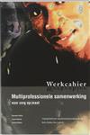 Multiprofessionele samenwerking voor zorg op maat / Werkcahier / Skillslab-serie