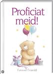 Proficiat meid! / Forever Friends