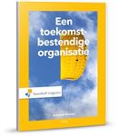 Een toekomstbestendige organisatie / Vast Boek / Noordhoff