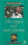 150 VRAGEN OVER VASTE PLANTEN