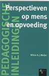 Perspectieven op mens en opvoeding / Pedagogische inleidingen
