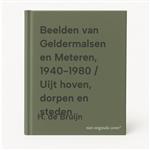 Beelden van Geldermalsen en Meteren, 1940-1980 / Uijt hoven, dorpen en steden