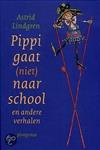 Pippi gaat (niet) naar school en andere verhalen
