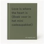 Love is where the heart is (Boek voor in het mini cadeaupakket)