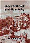 Langs deze weg ging Hij voorbij