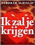 IK ZAL JE KRIJGEN