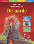 De aarde / Wauw! Wist je dat al?