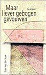 Maar liever gebogen gevouwen