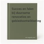 Succes en falen bij duurzame renovaties en gebiedsontwikkeling