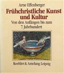 Frühchristliche Kunst und Kultur - Von den Anfangen bis zum 7. Jahrhundert