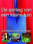 De aanleg van een kleine tuin / Tuinbasics voor iedereen