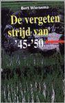 VERGETEN STRIJD VAN '45-'50, DE