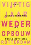 Vijftig jaar wederopbouw Rotterdam