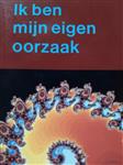 Ik ben mijn eigen oorzaak