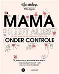 Mama heeft alles (bijna, maar nooit helemaal, niet echt) onder controle / Mama Baas
