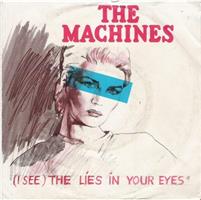 THE MACHINES: (I see) The lies in your eyes