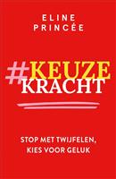 Keuzekracht: Stop met twijfelen, kies voor geluk