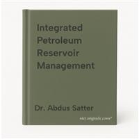 Integrated Petroleum Reservoir Management