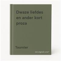 Dwaze liefdes en ander kort proza