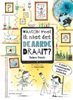 Waarom voel ik niet dat de aarde draait? & andere levensbelangrijke vragen over wetenschap