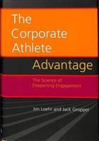 The corporate athlete advantage. The science of deepening engagement
