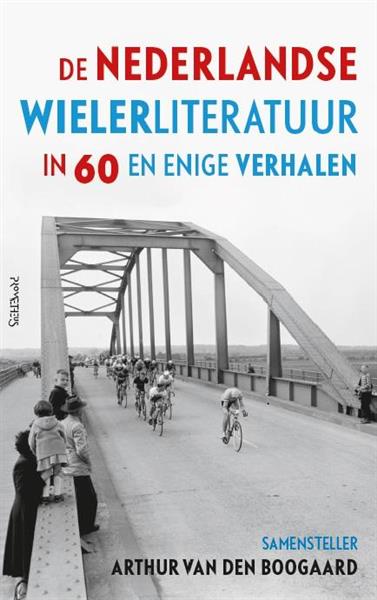 Grote foto de nederlandse wielerliteratuur in zestig en enige verhalen boeken literatuur